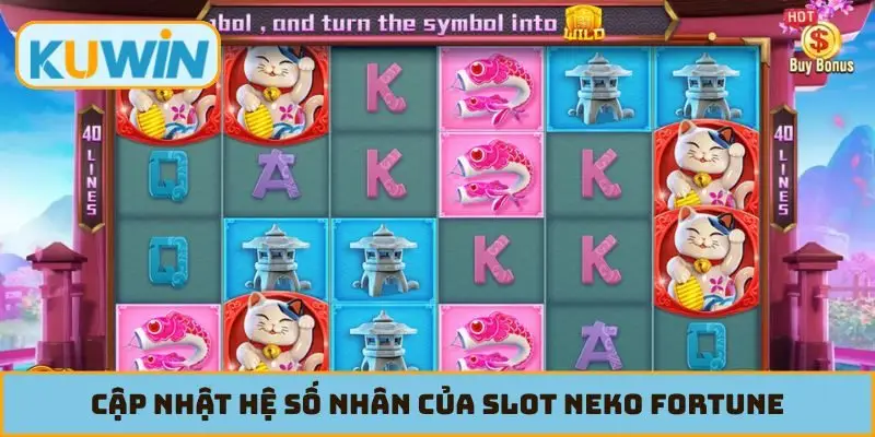 Cập nhật hệ số nhân của slot Neko Fortune
