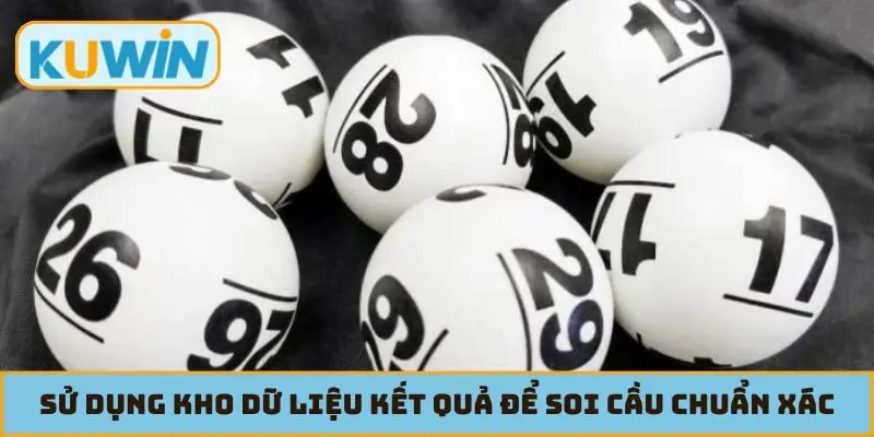 Sử dụng kho dữ liệu kết quả để soi cầu chuẩn xác