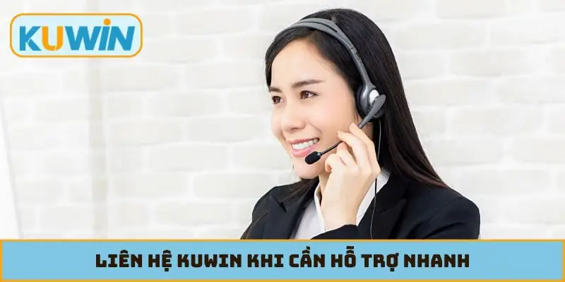 Liên hệ KUWIN khi cần hỗ trợ nhanh