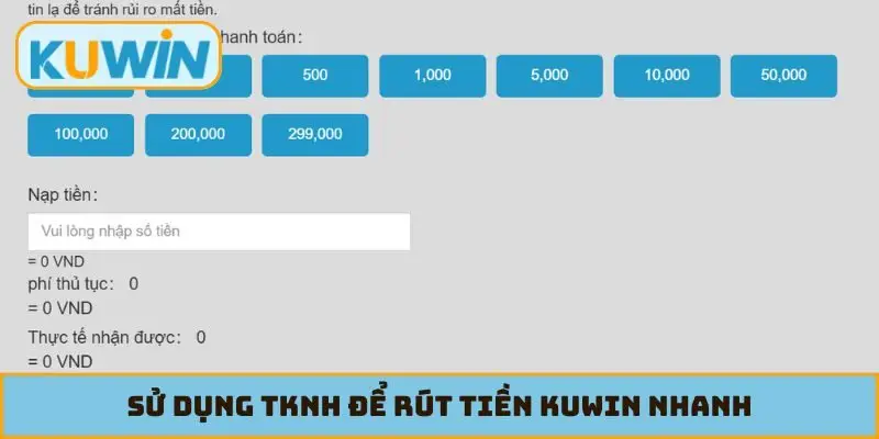 Sử dụng TKNH để rút tiền KUWIN nhanh